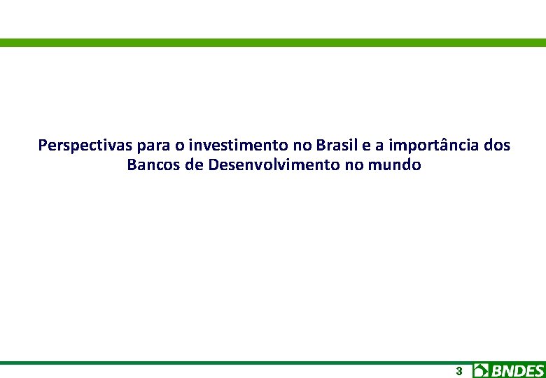 Perspectivas para o investimento no Brasil e a importância dos Bancos de Desenvolvimento no