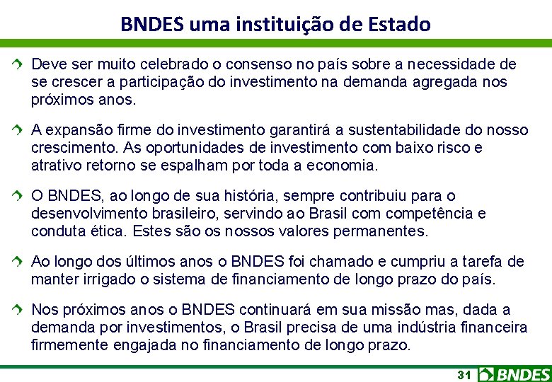 BNDES uma instituição de Estado Deve ser muito celebrado o consenso no país sobre