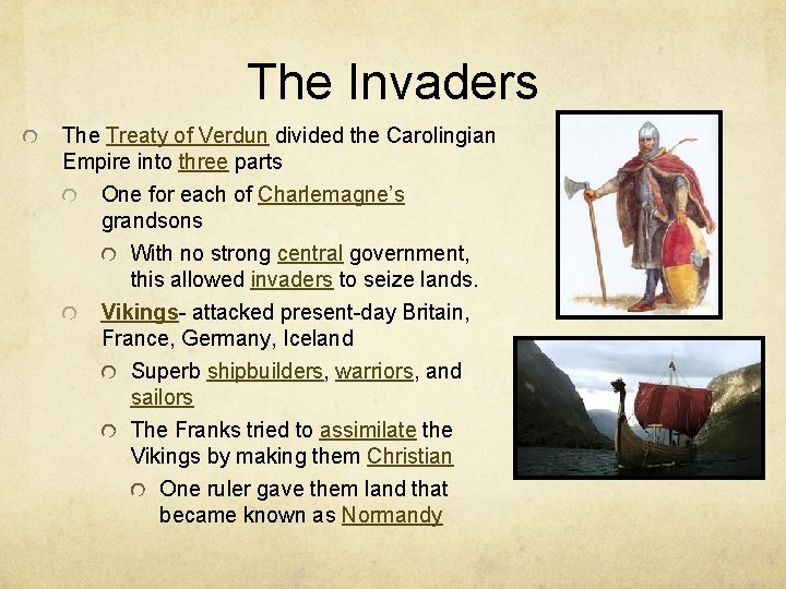 The Invaders The Treaty of Verdun divided the Carolingian Empire into three parts One