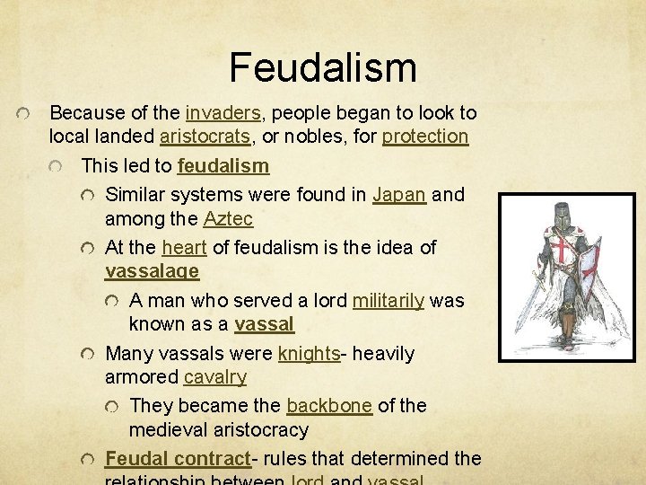Feudalism Because of the invaders, people began to look to local landed aristocrats, or