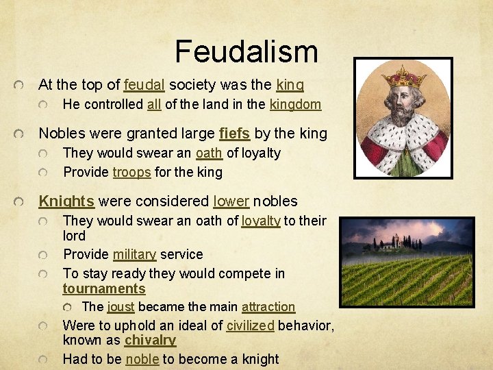 Feudalism At the top of feudal society was the king He controlled all of
