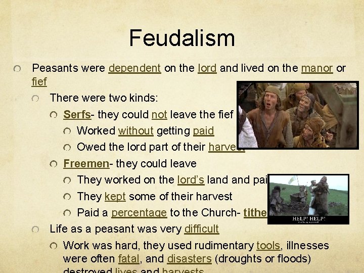 Feudalism Peasants were dependent on the lord and lived on the manor or fief