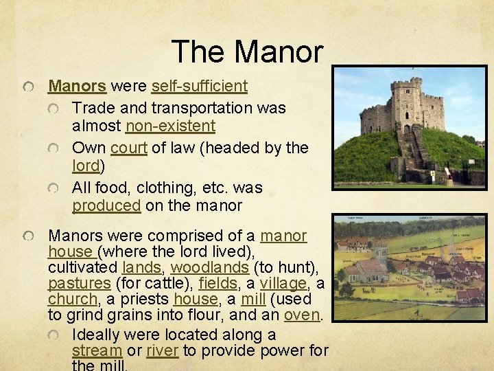 The Manors were self-sufficient Trade and transportation was almost non-existent Own court of law
