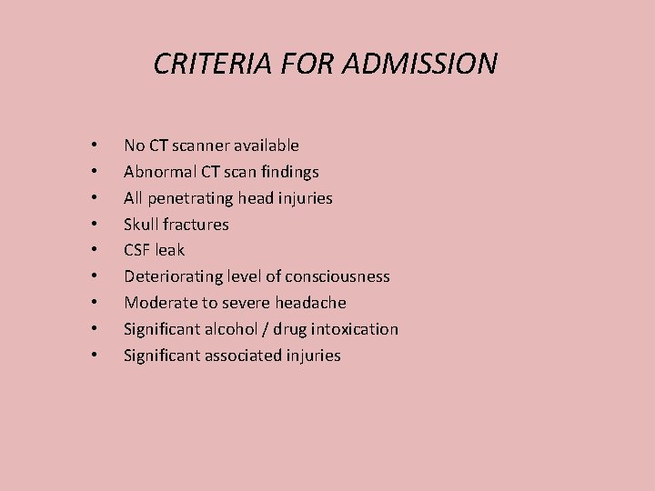 CRITERIA FOR ADMISSION • • • No CT scanner available Abnormal CT scan findings