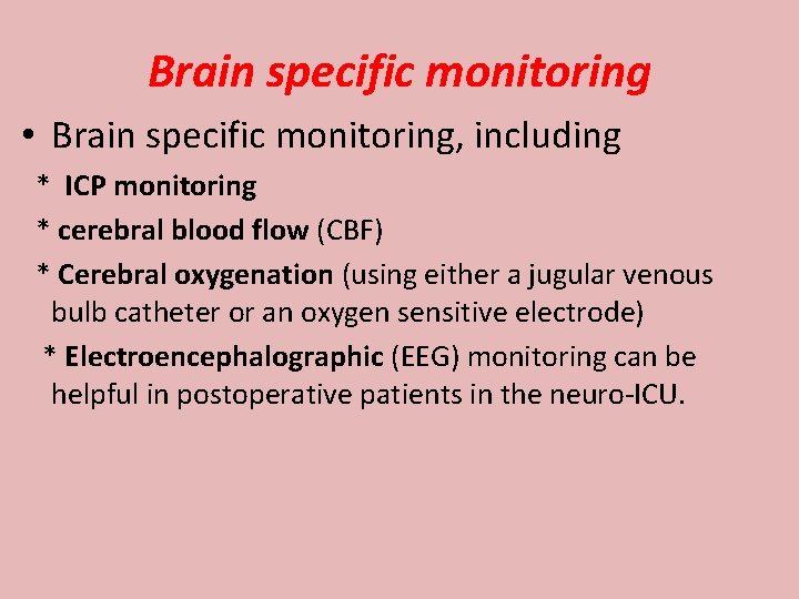 Brain specific monitoring • Brain specific monitoring, including * ICP monitoring * cerebral blood