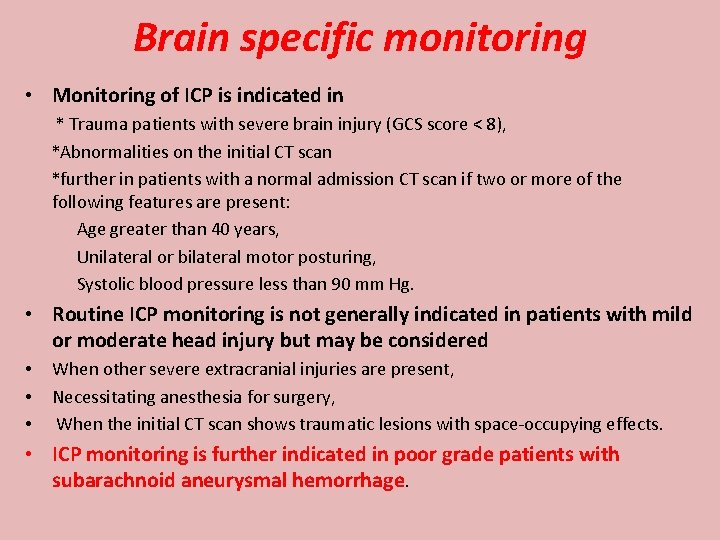 Brain specific monitoring • Monitoring of ICP is indicated in * Trauma patients with