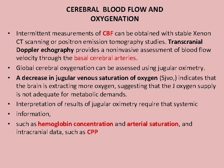 CEREBRAL BLOOD FLOW AND OXYGENATION • Intermittent measurements of CBF can be obtained with