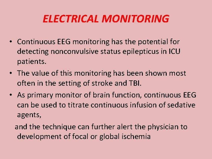 ELECTRICAL MONITORING • Continuous EEG monitoring has the potential for detecting nonconvulsive status epilepticus