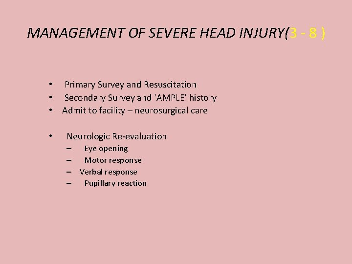 MANAGEMENT OF SEVERE HEAD INJURY(3 - 8 ) • Primary Survey and Resuscitation •