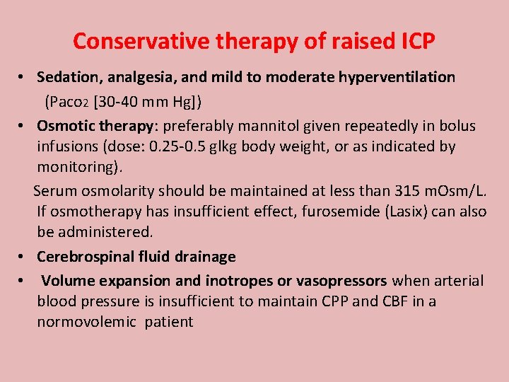 Conservative therapy of raised ICP • Sedation, analgesia, and mild to moderate hyperventilation (Paco