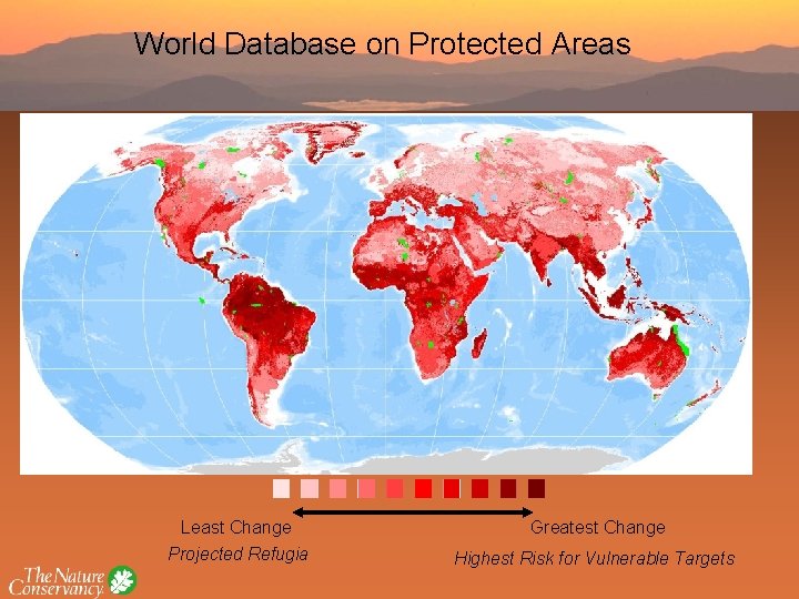 World Database on Protected Areas Least Change Greatest Change Projected Refugia Highest Risk for