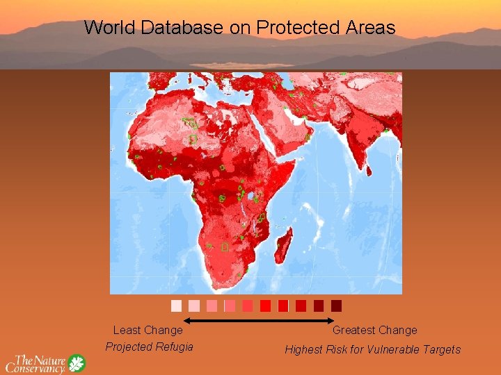World Database on Protected Areas Least Change Greatest Change Projected Refugia Highest Risk for