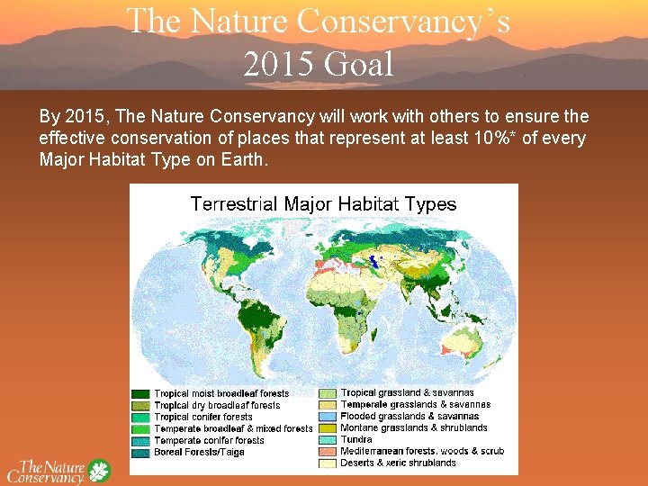The Nature Conservancy’s 2015 Goal By 2015, The Nature Conservancy will work with others