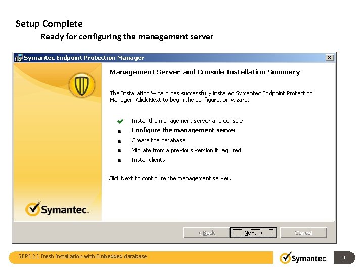 Setup Complete Ready for configuring the management server SEP 12. 1 fresh installation with