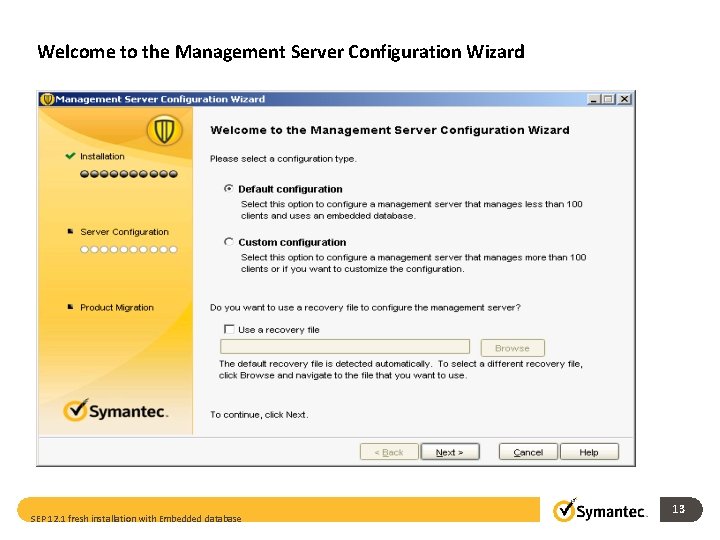 Welcome to the Management Server Configuration Wizard SEP 12. 1 fresh installation with Embedded