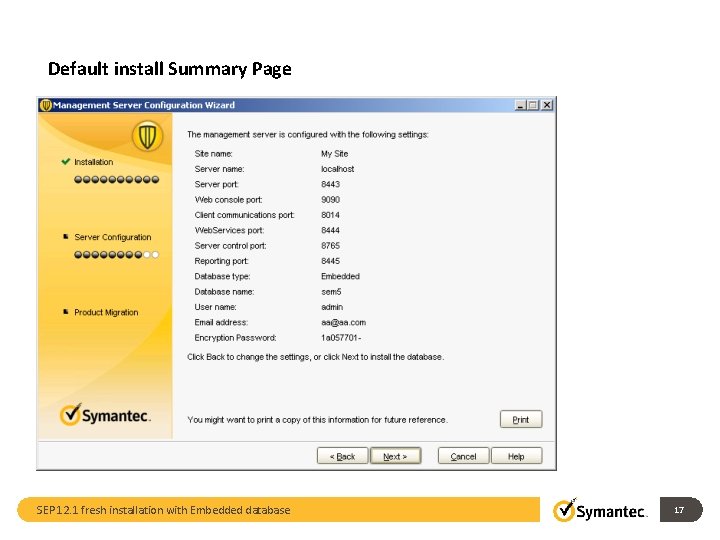 Default install Summary Page SEP 12. 1 fresh installation with Embedded database 17 