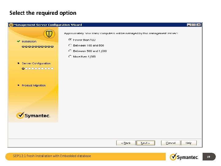 Select the required option SEP 12. 1 fresh installation with Embedded database 19 