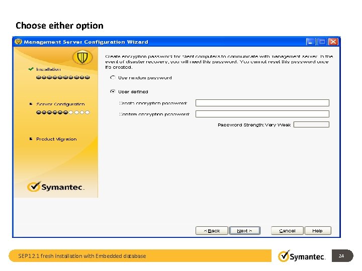 Choose either option SEP 12. 1 fresh installation with Embedded database 24 