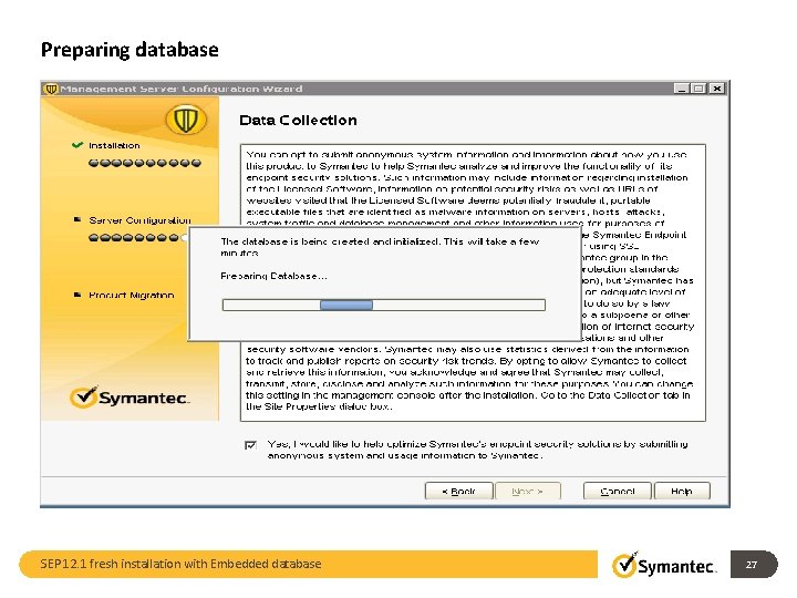Preparing database SEP 12. 1 fresh installation with Embedded database 27 