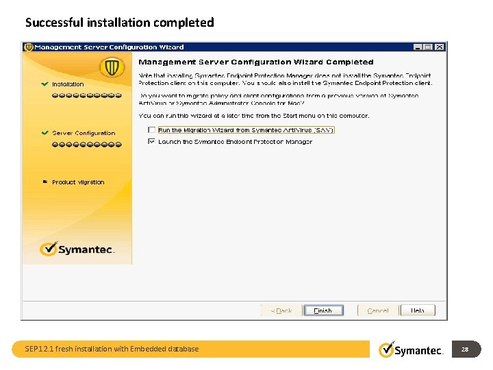 Successful installation completed SEP 12. 1 fresh installation with Embedded database 28 