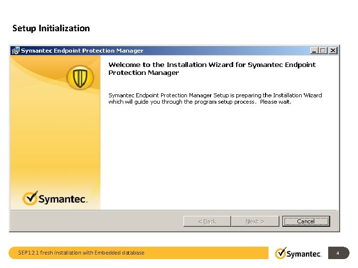 Setup Initialization SEP 12. 1 fresh installation with Embedded database 4 