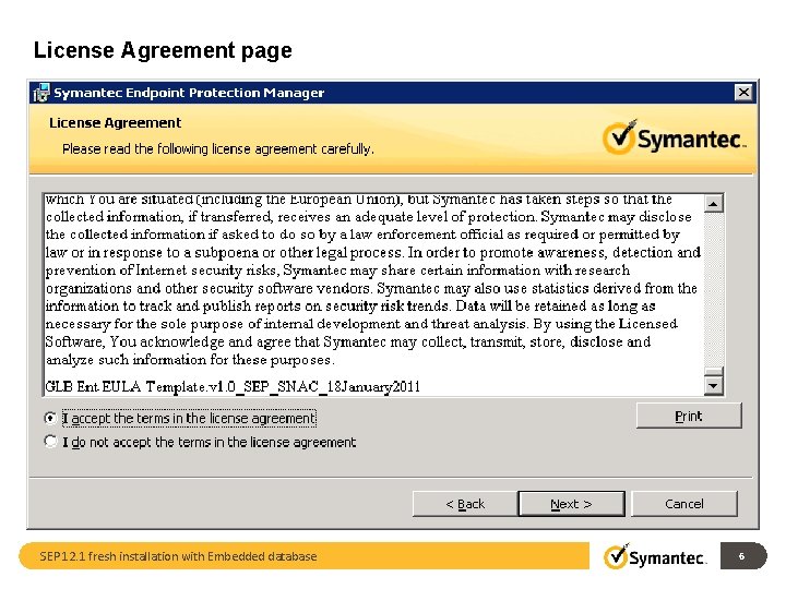 License Agreement page SEP 12. 1 fresh installation with Embedded database 6 