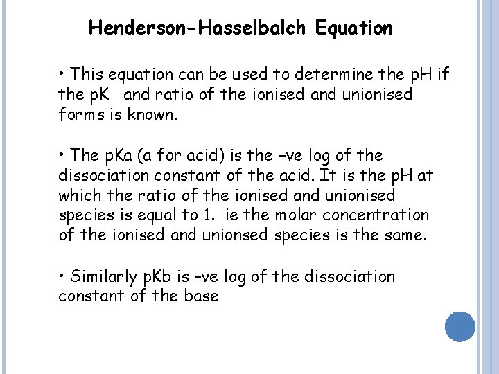 Henderson-Hasselbalch Equation • This equation can be used to determine the p. H if