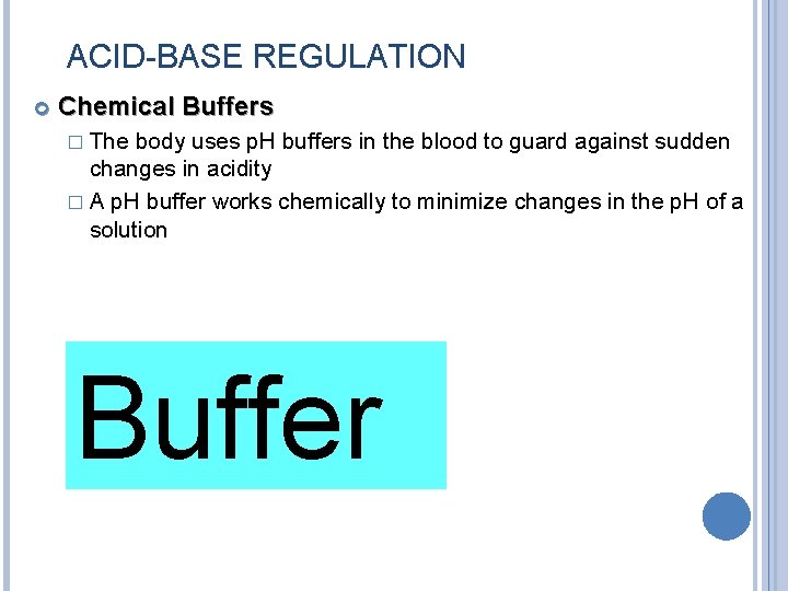 ACID-BASE REGULATION Chemical Buffers � The body uses p. H buffers in the blood