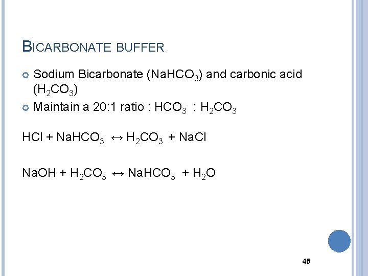 BICARBONATE BUFFER Sodium Bicarbonate (Na. HCO 3) and carbonic acid (H 2 CO 3)