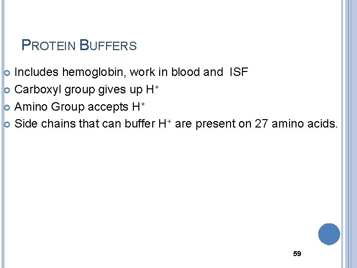 PROTEIN BUFFERS Includes hemoglobin, work in blood and ISF Carboxyl group gives up H+