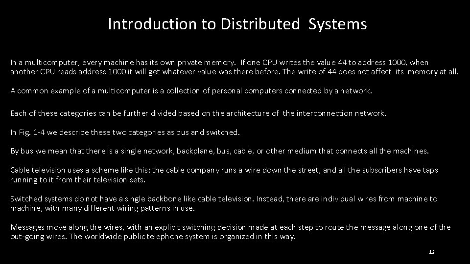 Introduction to Distributed Systems In a multicomputer, every machine has its own private memory.