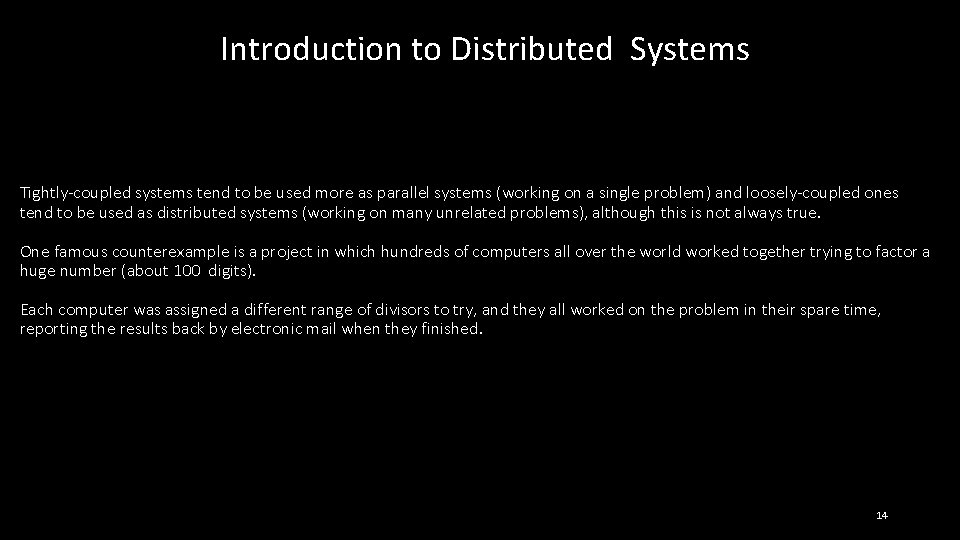 Introduction to Distributed Systems Tightly-coupled systems tend to be used more as parallel systems