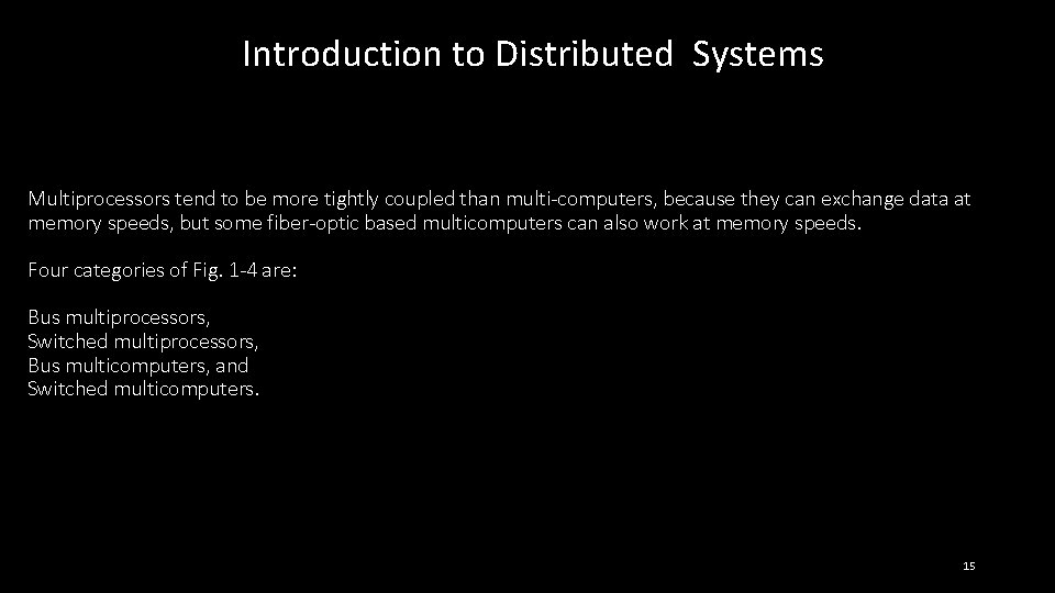 Introduction to Distributed Systems Multiprocessors tend to be more tightly coupled than multi-computers, because