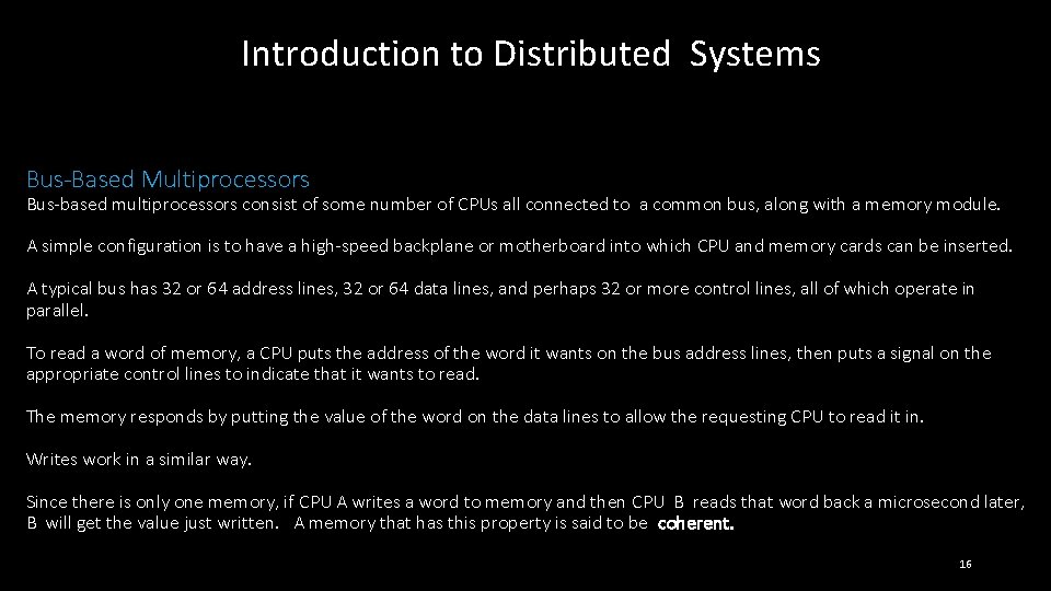 Introduction to Distributed Systems Bus-Based Multiprocessors Bus-based multiprocessors consist of some number of CPUs