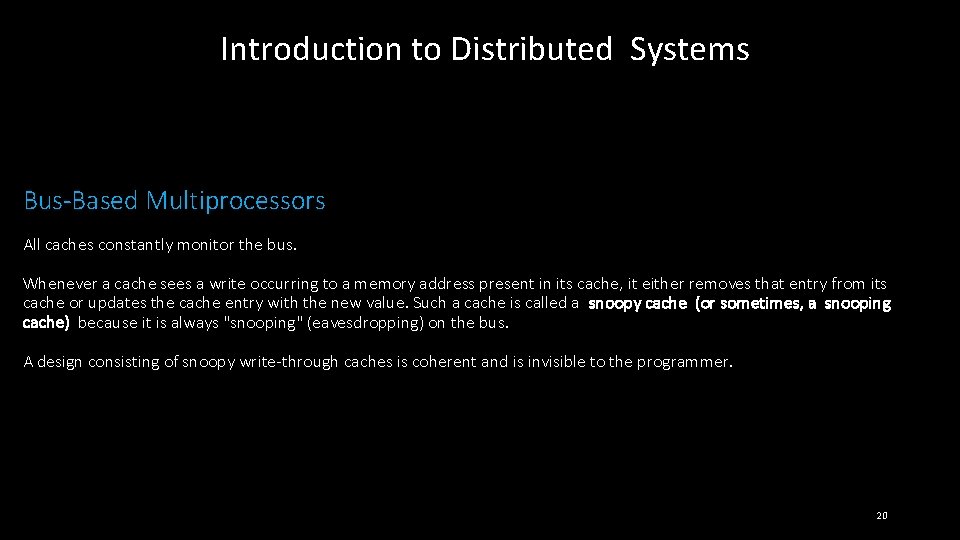 Introduction to Distributed Systems Bus-Based Multiprocessors All caches constantly monitor the bus. Whenever a