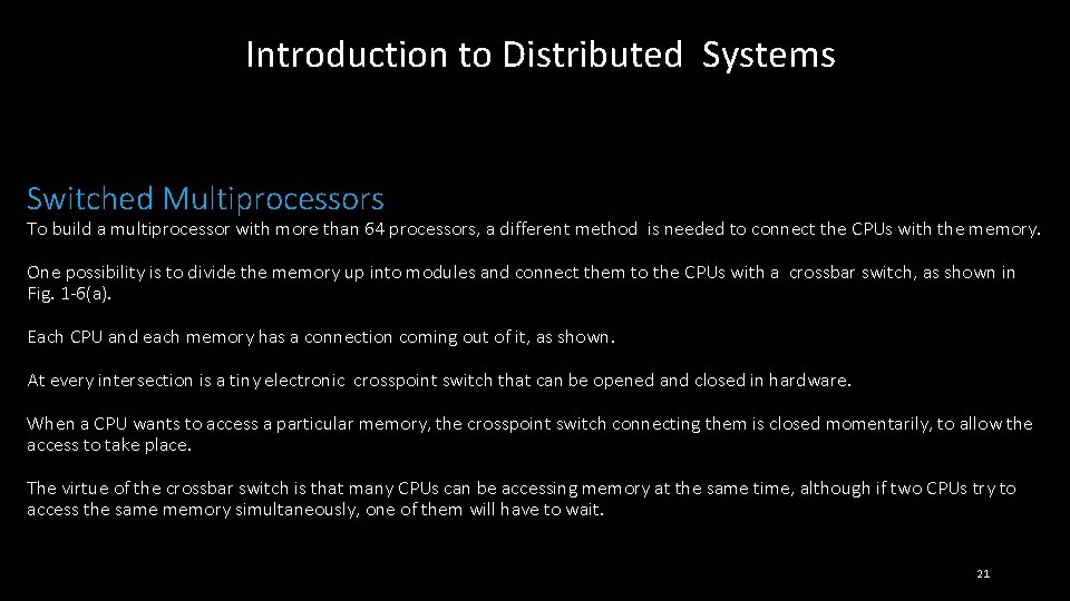 Introduction to Distributed Systems Switched Multiprocessors To build a multiprocessor with more than 64