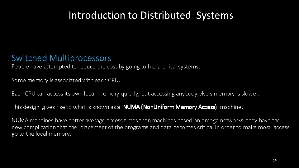 Introduction to Distributed Systems Switched Multiprocessors People have attempted to reduce the cost by