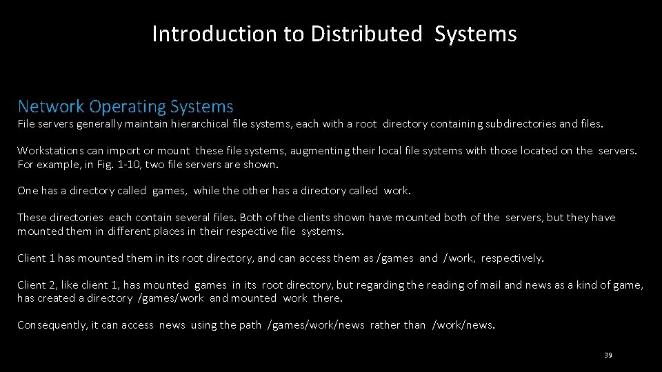 Introduction to Distributed Systems Network Operating Systems File servers generally maintain hierarchical file systems,