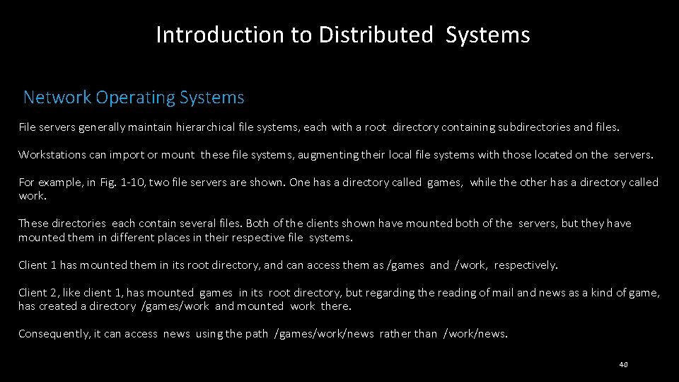 Introduction to Distributed Systems Network Operating Systems File servers generally maintain hierarchical file systems,