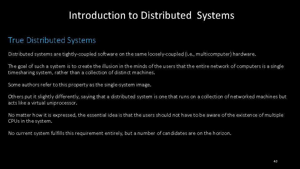 Introduction to Distributed Systems True Distributed Systems Distributed systems are tightly-coupled software on the