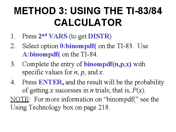 METHOD 3: USING THE TI-83/84 CALCULATOR 1. Press 2 nd VARS (to get DISTR)