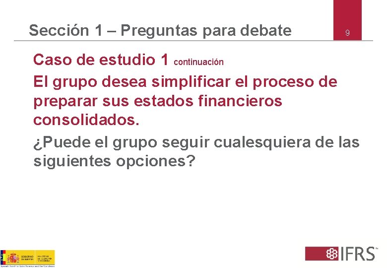 Sección 1 – Preguntas para debate 9 Caso de estudio 1 continuación El grupo