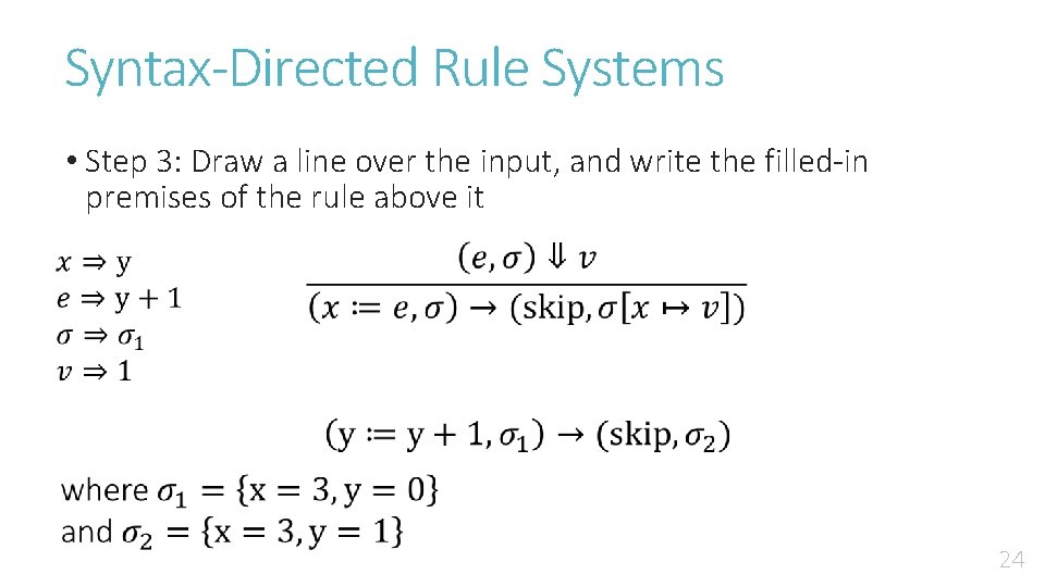 Syntax-Directed Rule Systems • Step 3: Draw a line over the input, and write