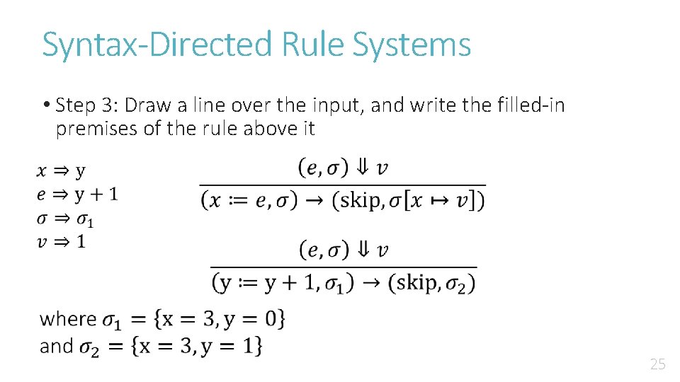 Syntax-Directed Rule Systems • Step 3: Draw a line over the input, and write