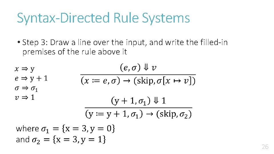 Syntax-Directed Rule Systems • Step 3: Draw a line over the input, and write