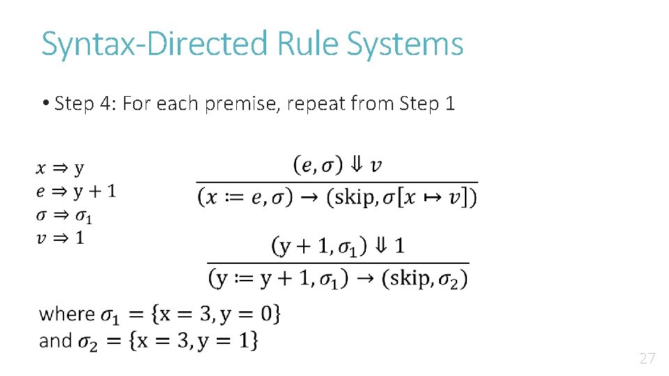 Syntax-Directed Rule Systems • Step 4: For each premise, repeat from Step 1 27