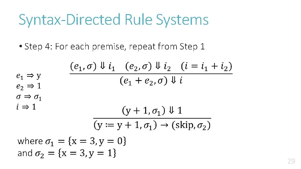 Syntax-Directed Rule Systems • Step 4: For each premise, repeat from Step 1 29