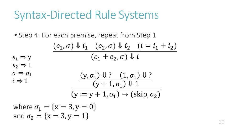 Syntax-Directed Rule Systems • Step 4: For each premise, repeat from Step 1 30