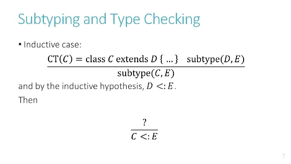 Subtyping and Type Checking • 7 
