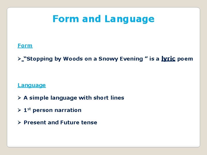 Form and Language Form Ø “Stopping by Woods on a Snowy Evening ” is